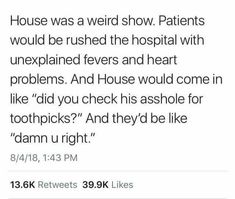 a tweet with the caption house was a weird show patients would be pushed the hospital with unexplained fever and heart problems