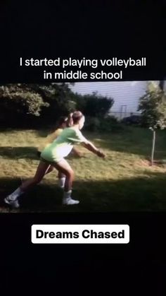 a girl is playing volleyball in the middle of her school yard, with words above it that read i started playing volleyball in middle school