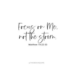 a handwritten bible verse with the words focus on me, rott the storm