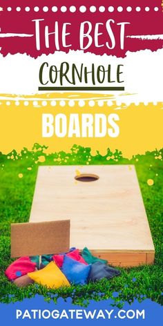 the best cornhole boards to play with your family and friends in the backyard or on the lawn