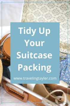 luggage with the title tidy up your suitcase packing