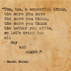 a piece of paper with an old fashioned typewriter on it and the words tea, tea, a wonderful drink, the more you have, the more you think