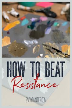 the words how to beat resistance on top of paint