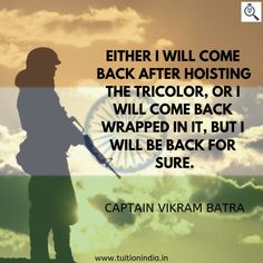 captain vikram batra quote about back after hosting the tricolor, or i will come back wrapped in it, but i will be back for sure