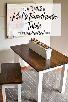 a kid's table and bench in front of a sign that says how to make a kid's farmhouse house table