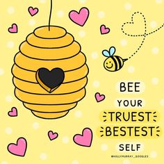 a beehive with a heart on it and the words bee your trust best self