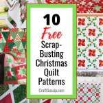 christmas quilts with the title 10 free scrap - busting christmas quilt patterns on it