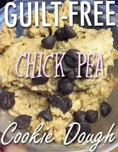 a bowl filled with cookies and chocolate chips next to the words guilt - free chick pea cookie dough