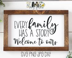 a sign that says every family has a story welcome to ourss svg png dxf