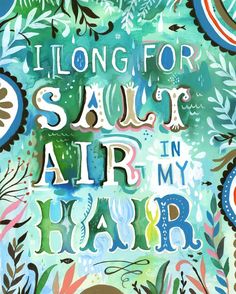 an art print with the words i long for salt air in my hair