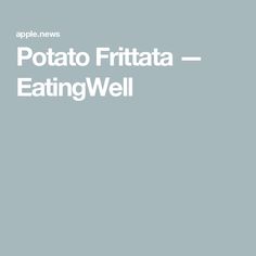 the cover of potato frittata eatingwell, with text overlaying it