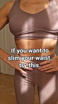 a woman with her hands on her hips and the words if you want to slim your waist, try this