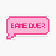 a pink sticker with the words game over in it's speech bubble shape