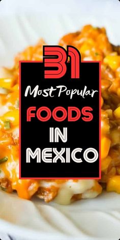 mexican food on a plate with the words 31 most popular foods in mexico above it