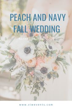 the words peach and navy fall wedding are overlaid by an image of a bride's bouquet