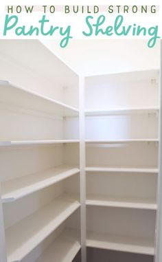 an empty pantry shelving unit with the words how to build strong pantry shelving