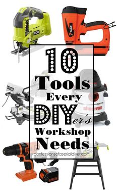 tools that are on top of each other with the words 10 tools every diy workshop needs