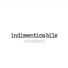 the word indimenticabile is written in black on a white background