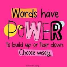 words have power to build up or tear down choose wisely quote on pink background