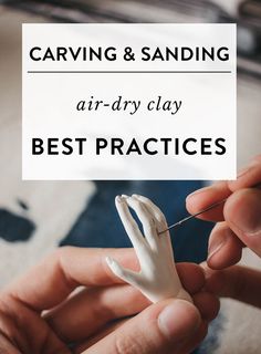 someone is carving and sanding an air - dry clay best practices for the artist