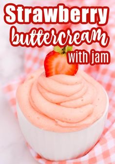 strawberry buttercream in small white dish with strawberry slice on top Recipe Using Jam, Strawberry Frosting Recipes, Strawberry Cake Filling, Strawberry Buttercream Frosting, Strawberry Cake Easy, Strawberry Icing, Cake Filling Recipes, Strawberry Pie Filling