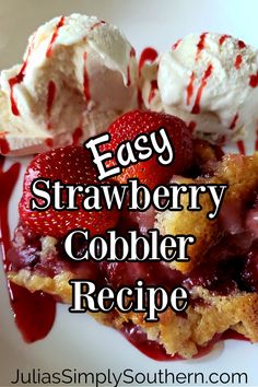 an easy strawberry cobbler recipe with ice cream and strawberries