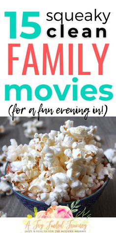 a bowl full of popcorn with the words 15 squeaky clean family movies for fun evening