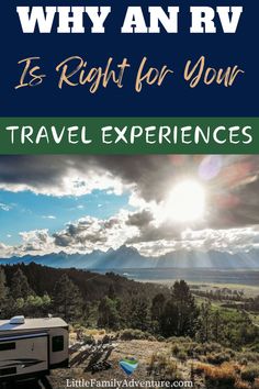 Why an RV is Right for Your Travel Experiences Financial Control, Family Traveling, Dream Family, Your Own Pace, Enjoy Nature, Easy Travel, Pros And Cons