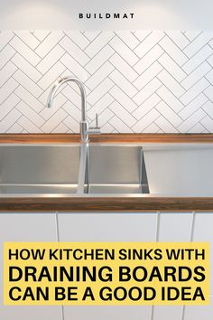 a kitchen sink with the words how kitchen sinks with draining boards can be a good idea