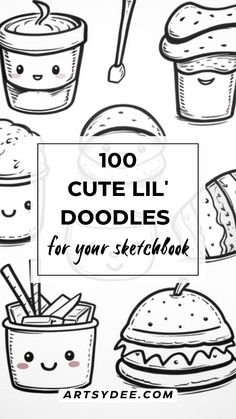 cute doodles for your sketchbook with the title, 100 cute lil doodles for