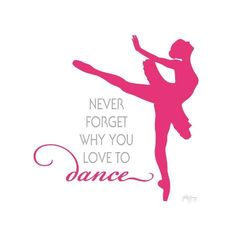 a pink ballerina with the words never forget why you love to dance