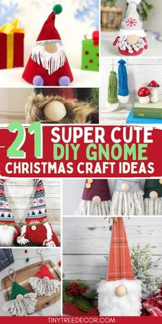 some christmas crafts that include gnomes, santa hats and other holiday decorations with text overlay reading 21 super cute diy gnome christmas craft ideas