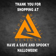 an orange triangle with the words, thank you for shopping at designs have a safe and spooky halloween