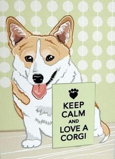 a card with a dog holding a sign that says keep calm and love a corgi