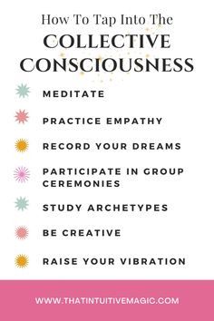 the text how to tap into the collective consciousness meditate practice, record your dreams, participate in group activities, study archetys, and be creative