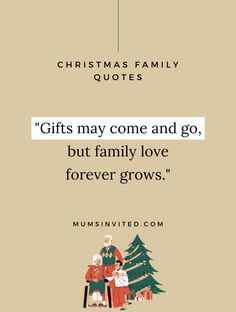 a christmas card with the words gifts may come and go, but family love forever grows