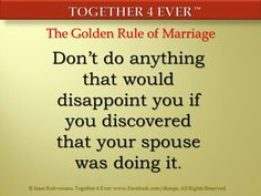 the golden rules of marriage on a yellow background with red text that reads,'the golden rules of marriage don't do anything that would disapport you if