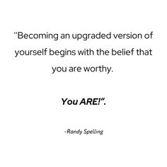 a quote that reads, becoming an upgrade version of yourself begins with the self that you are