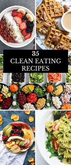 a collage of photos showing different types of food and the words, clean eating recipes