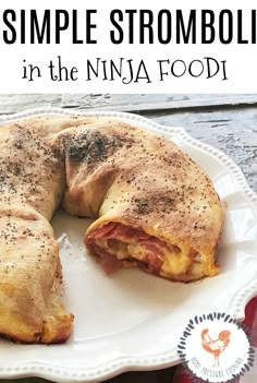 a close up of a sandwich on a plate with the words, simple stromboli in the ninja food