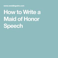 the words how to write a maid of honor speech in white on a blue background