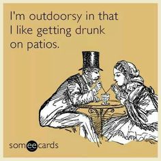 two people sitting at a table with the words i'm outdoorsy in that i like getting drunk on patios