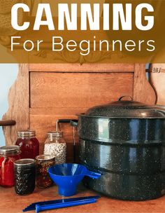 an image of canning for beginners with text overlay that reads canning for beginners