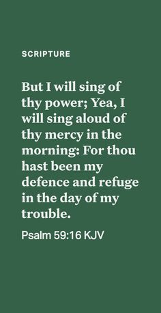 a green background with the words, but i will sing of thy power yea