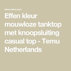 Effen kleur mouwloze tanktop met knoopsluiting casual top - Temu Netherlands Casual Top, Netherlands