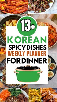 korean dishes with text overlay that reads 13 korean spicy dishes weekly planner for dinner