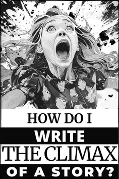 a poster with the words how do i write the climax of a story?