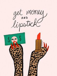 a hand holding a money and lipstick in it's palm with the words get money and lipstick