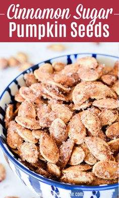 cinnamon sugar pumpkin seeds in a blue and white bowl with text overlay that reads, cinnamon sugar pumpkin seeds