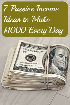 stacks of money with the words 7 passive income ideas to make $ 100 every day